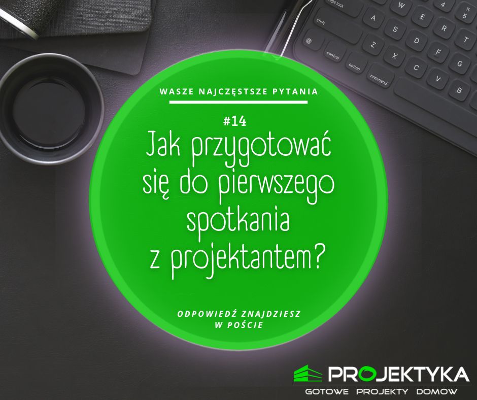 Jak przygotować się do pierwszego spotkania z projektantem?